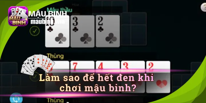 Làm sao để hết đen khi chơi mậu binh - Phân tích chuyên sâu