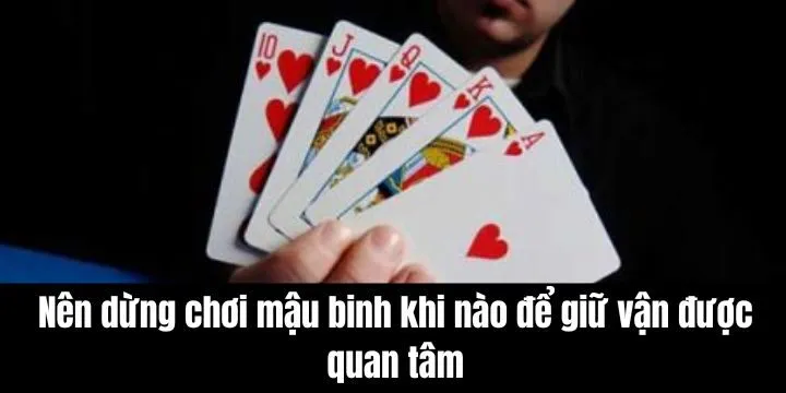 Nên dừng chơi mậu binh khi nào để giữ vận được nhiều người quan tâm